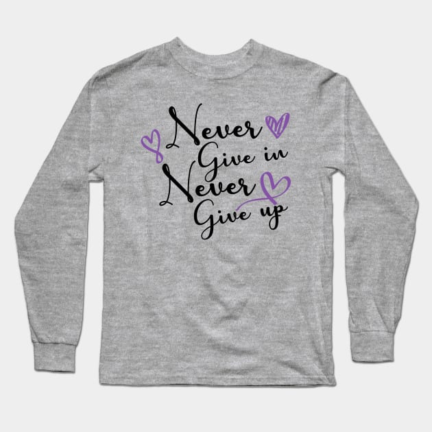 Never Give Up Long Sleeve T-Shirt by BarbC